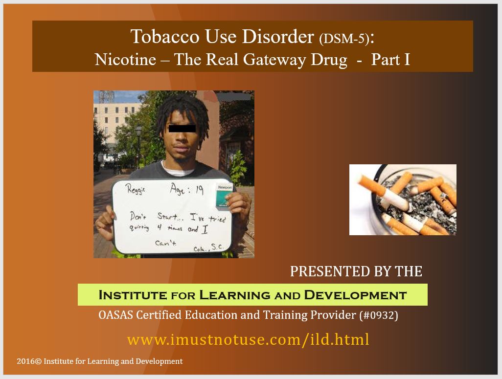 Tobacco Use Disorder Nicotine The Real Gateway Drug Institute for